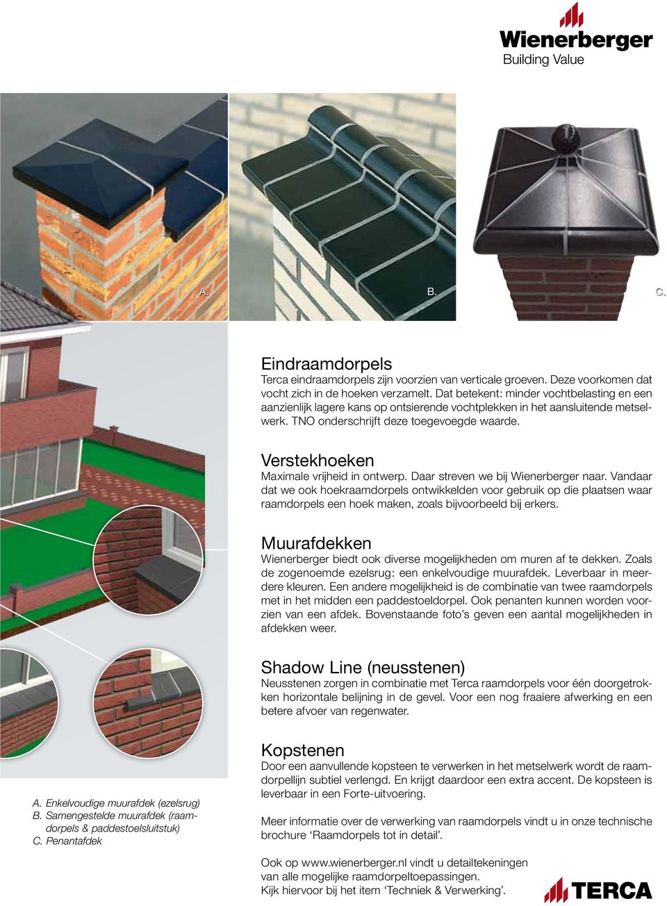 Verstekhoeken Maximale vrijheid in ontwerp. Daar streven we bij Wienerberger naar.