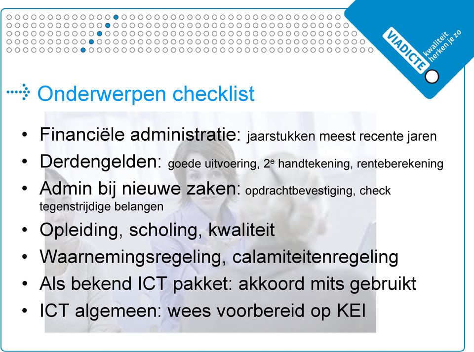 opdrachtbevestiging, check tegenstrijdige belangen Opleiding, scholing, kwaliteit