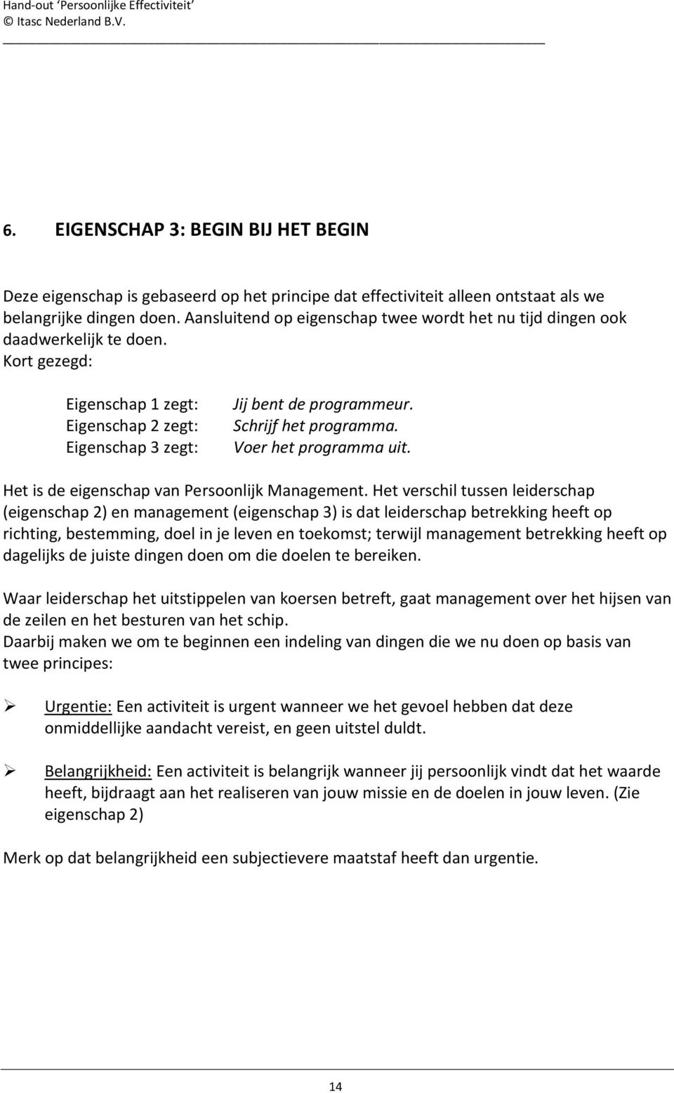 Voer het programma uit. Het is de eigenschap van Persoonlijk Management.