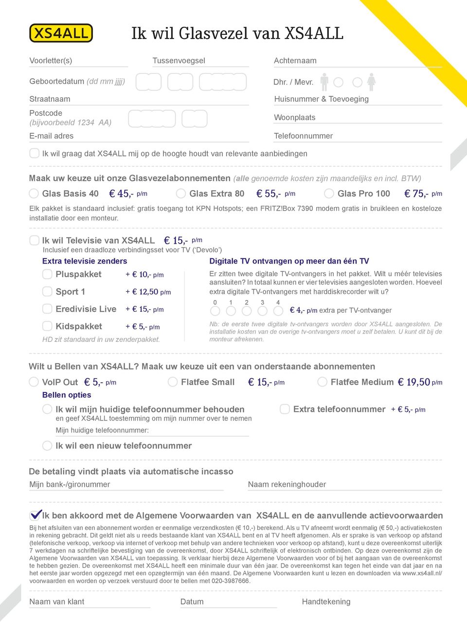 maandelijks en incl. BTW) Glas Basis 40 Elk pakket is standaard inclusief: gratis toegang tot KPN Hotspots; een FRITZ!Box 7390 modem gratis in bruikleen en kosteloze installatie door een monteur.