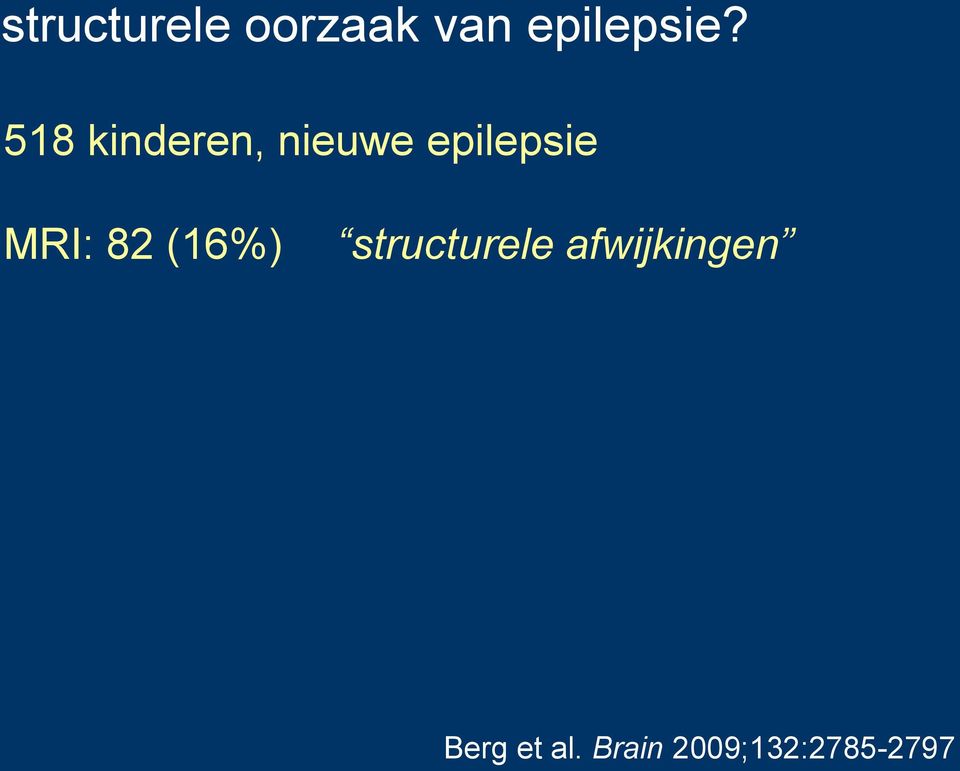 MRI: 82 (16%) structurele