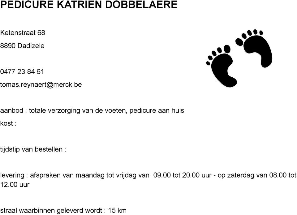 be aanbod : totale verzorging van de voeten, pedicure aan huis tijdstip van