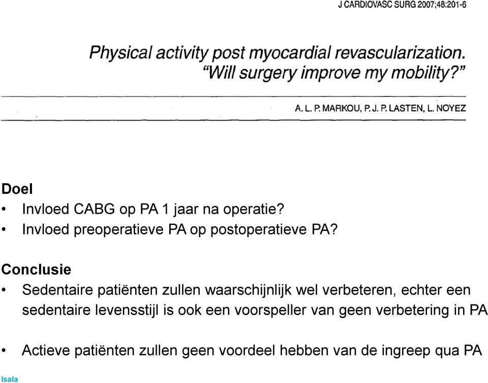 Conclusie Sedentaire patiënten zullen waarschijnlijk wel verbeteren, echter