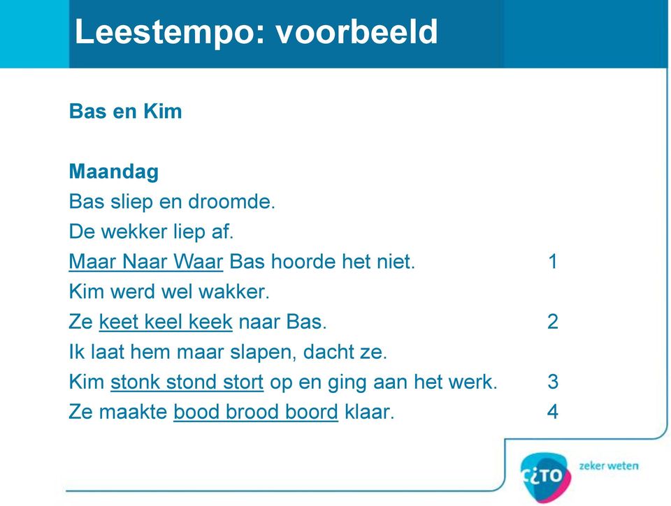 1 Kim werd wel wakker. Ze keet keel keek naar Bas.