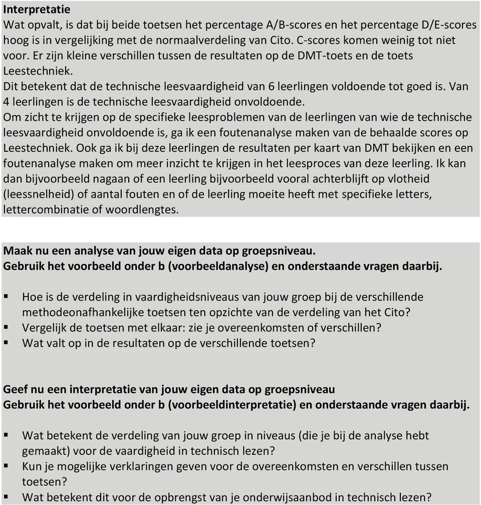 Van 4 leerlingen is de technische leesvaardigheid onvoldoende.