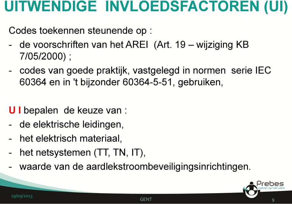 bijzonder 60364-5-51, gebruiken, U I bepalen de keuze van : - de elektrische leidingen, - het