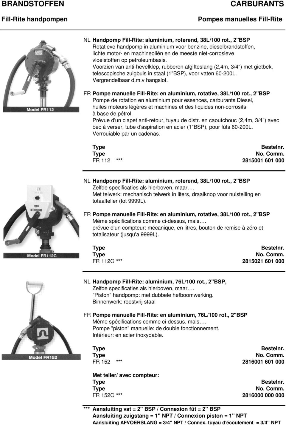 Voorzien van anti-hevelklep, rubberen afgifteslang (2,4m, 3/4") met gietbek, telescopische zuigbuis in staal (1"BSP), voor vaten 60-200L. Vergrendelbaar d.m.v hangslot.