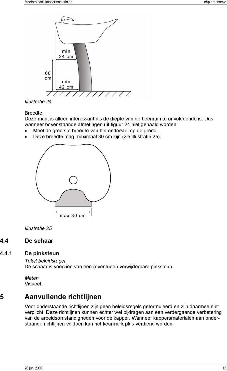 4 De schaar 4.4.1 De pinksteun Tekst beleidsregel De schaar is voorzien van een (eventueel) verwijderbare pinksteun. Visueel.