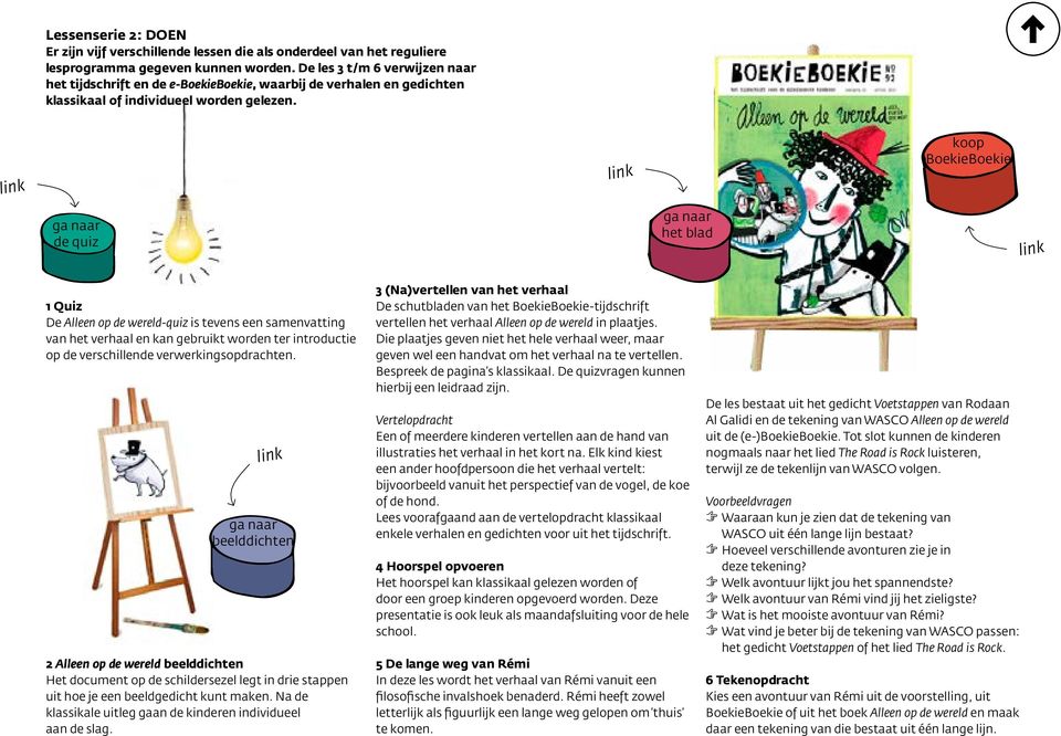 1 Quiz De Alleen op de wereld-quiz is tevens een samenvatting van het verhaal en kan gebruikt worden ter introductie op de verschillende verwerkingsopdrachten.