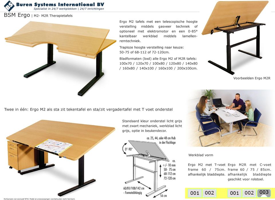 Bladformaten (bxd) alle Ergo M2 of M2R tafels: 100x70 / 120x70 / 100x80 / 120x80 / 140x80 / 160x80 / 140x100 / 160x100 / 200x100cm.