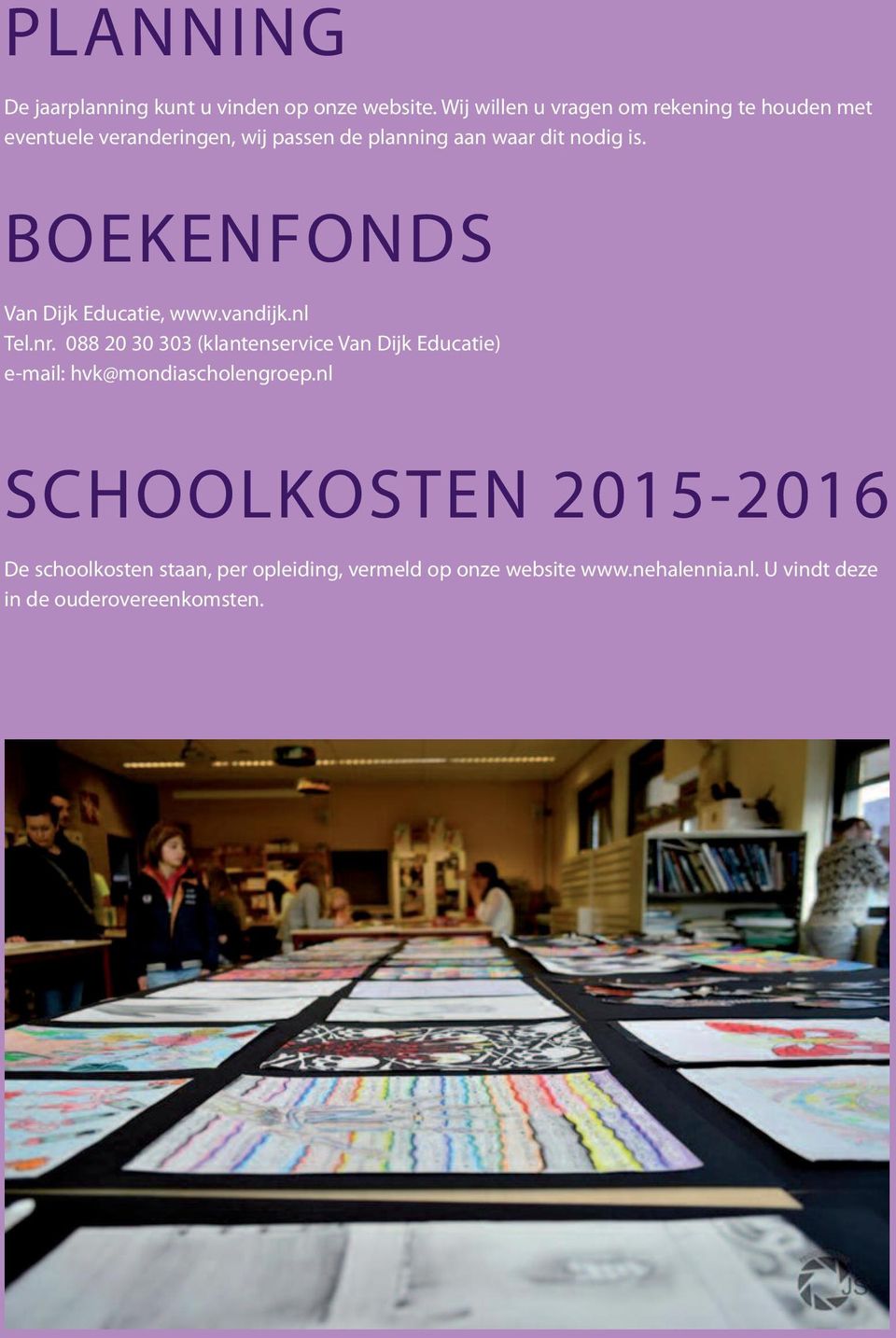 nog is. BOEKENFONDS Van Dijk Educatie, www.vanjk.nl Tel.nr.