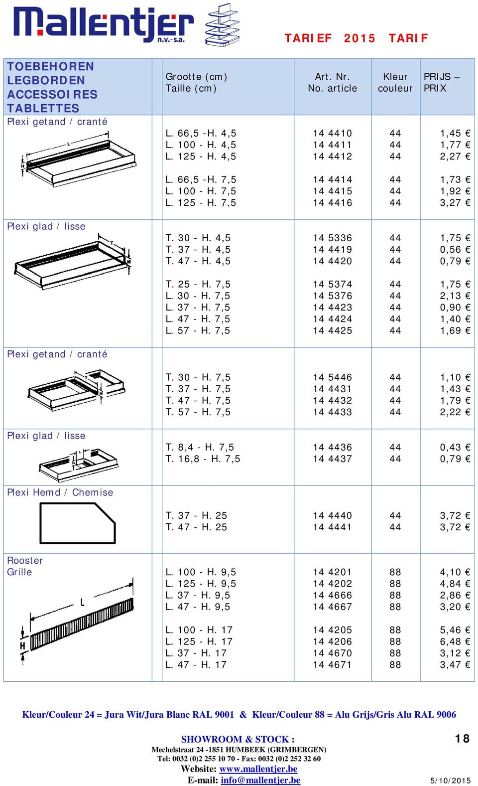 7,5 14 54 14 56 14 23 14 24 14 25 1,75 2,13 0,90 1,40 1,69 Plexi getand / cranté T. 30 - H. 7,5 T. - H. 7,5 T. 47 - H. 7,5 T. 57 - H.