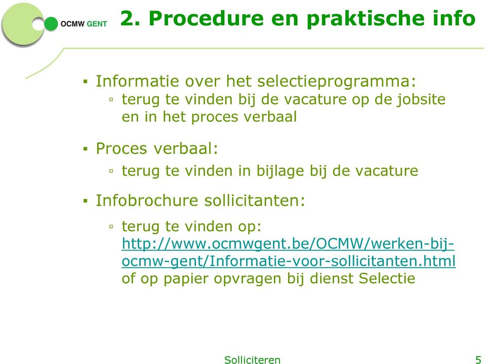 de vacature Infobrochure sollicitanten: terug te vinden op: http://www.ocmwgent.