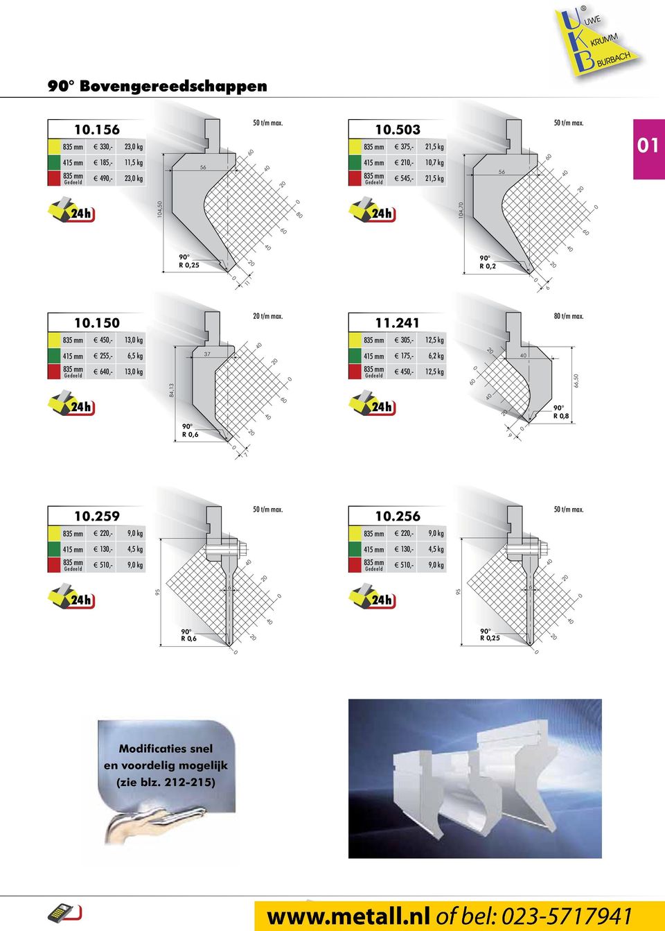 259 220,- 9,0 kg 415 mm 130,- 4,5 kg 510,- 9,0 kg 50 t/m max. 50 t/m max. 10.