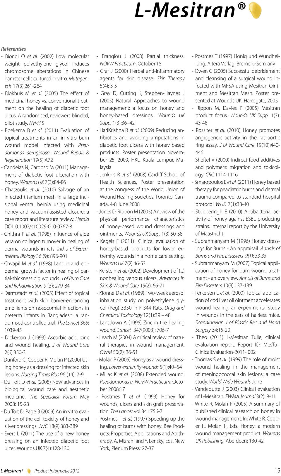 NVvH 5 - Boekema B et al. (2011) Evaluation of topical treatments in an in vitro burn wound model infected with Pseudomonas aeruginosa.