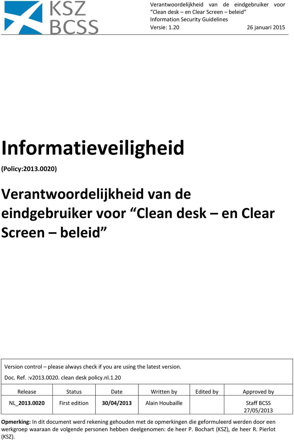 Doc. Ref. :v2013.0020. clean desk policy.nl.1.20 Release Status Date Written by Edited by Approved by NL_2013.
