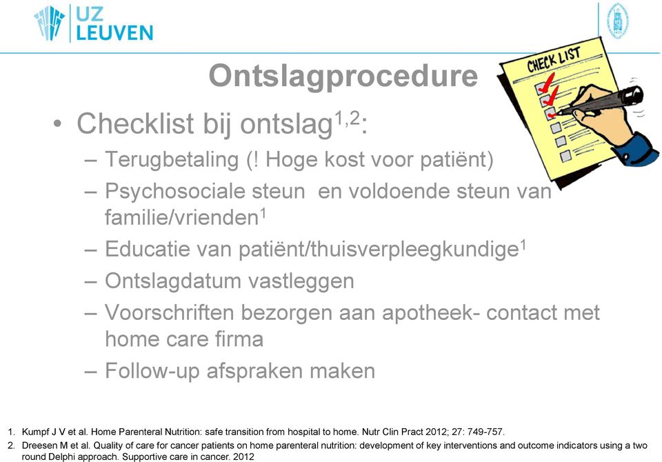 Supportive care in cancer. 2012 Ontslagprocedure Checklist bij ontslag 1,2 : Terugbetaling (!