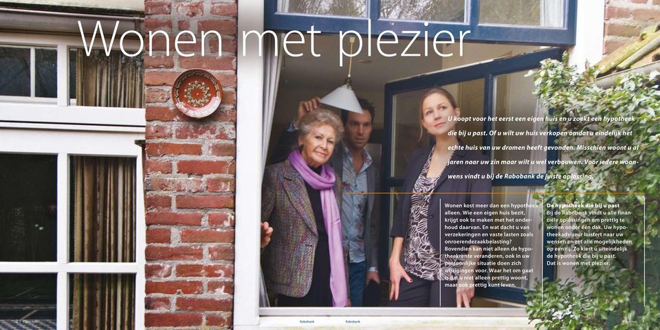 Wie een eigen huis bezit, krijgt ook te maken met het onderhoud daarvan. En wat dacht u van verzekeringen en vaste lasten zoals onroerendezaakbelasting?