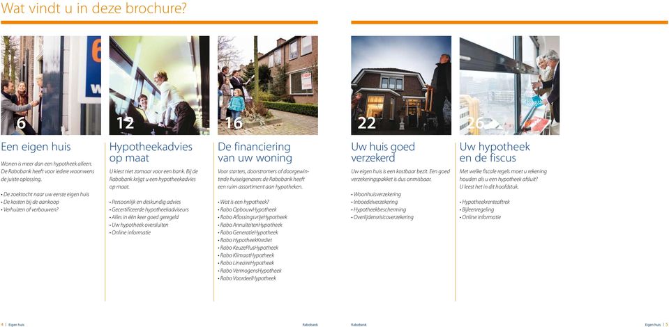 Bij de Rabobank krijgt u een hypotheekadvies op maat.