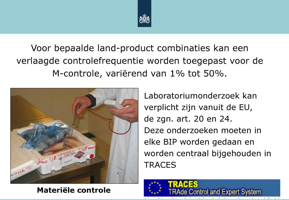 Laboratoriumonderzoek kan verplicht zijn vanuit de EU, de zgn. art. 20 en 24.