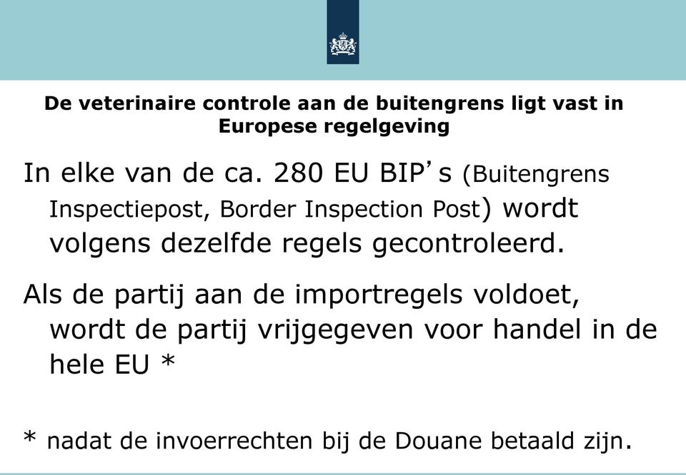 280 EU BIP s (Buitengrens Inspectiepost, Border Inspection Post) wordt volgens dezelfde