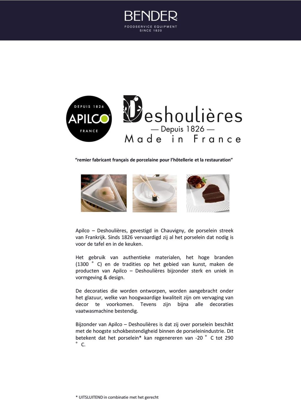 Het gebruik van authentieke materialen, het hoge branden (1300 C) en de tradities op het gebied van kunst, maken de producten van Apilco Deshoulières bijzonder sterk en uniek in vormgeving & design.