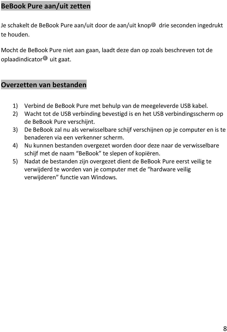 2) Wacht tot de USB verbinding bevestigd is en het USB verbindingsscherm op de BeBook Pure verschijnt.