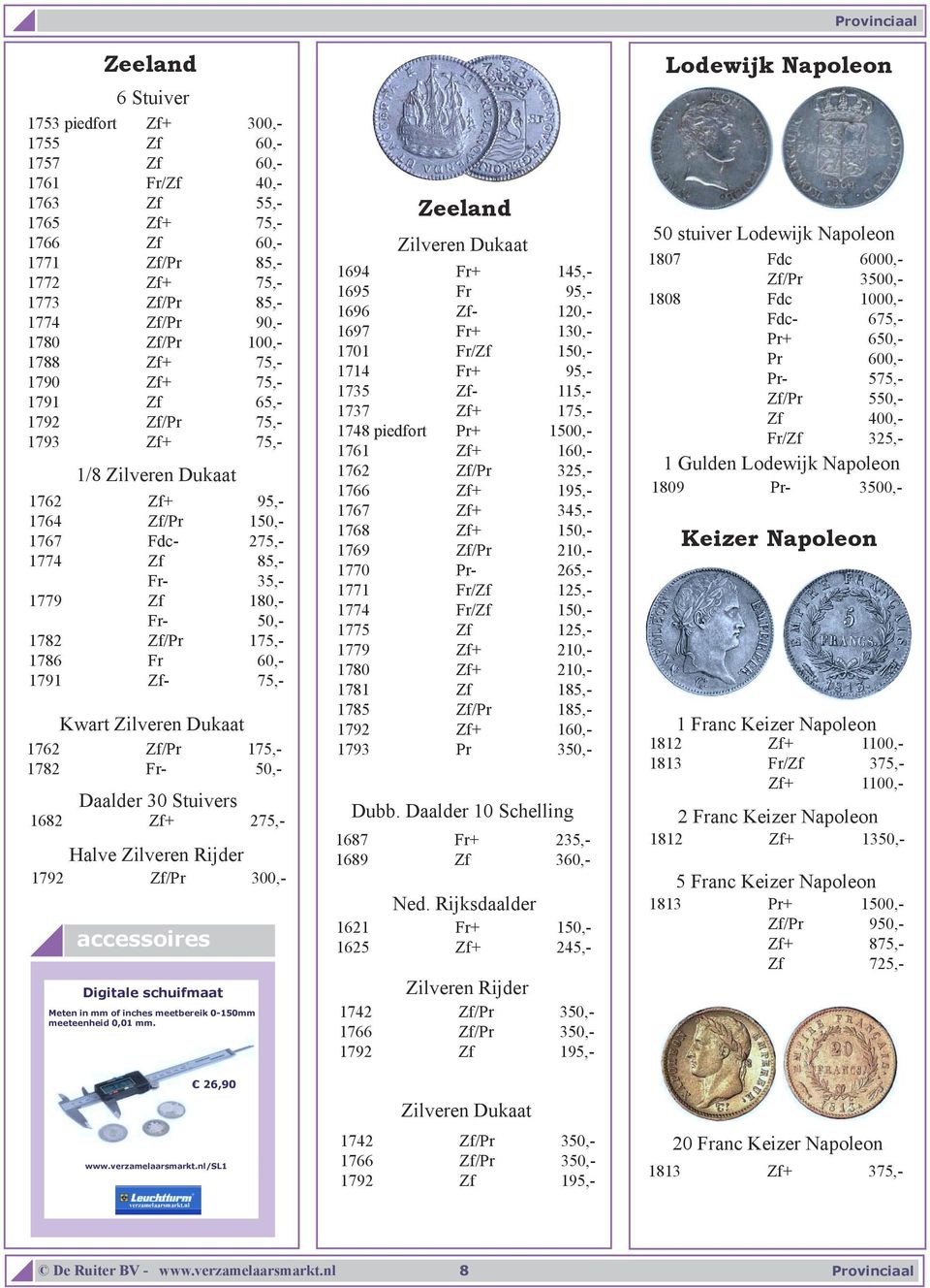 175,- 1786 Fr 60,- 1791 Zf- 75,- Kwart Zilveren Dukaat 1762 Zf/Pr 175,- 1782 Fr- 50,- Daalder 30 Stuivers 1682 Zf+ 275,- Halve Zilveren Rijder 1792 Zf/Pr 300,- Digitale schuifmaat Meten in mm of