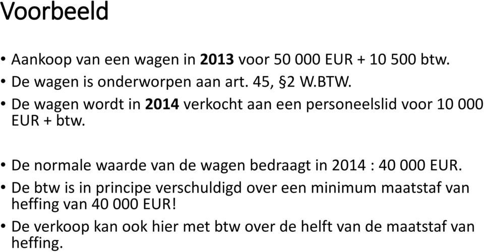 De normale waarde van de wagen bedraagt in 2014 : 40 000 EUR.