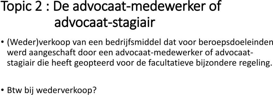 werd aangeschaft door een advocaat-medewerker of advocaatstagiair