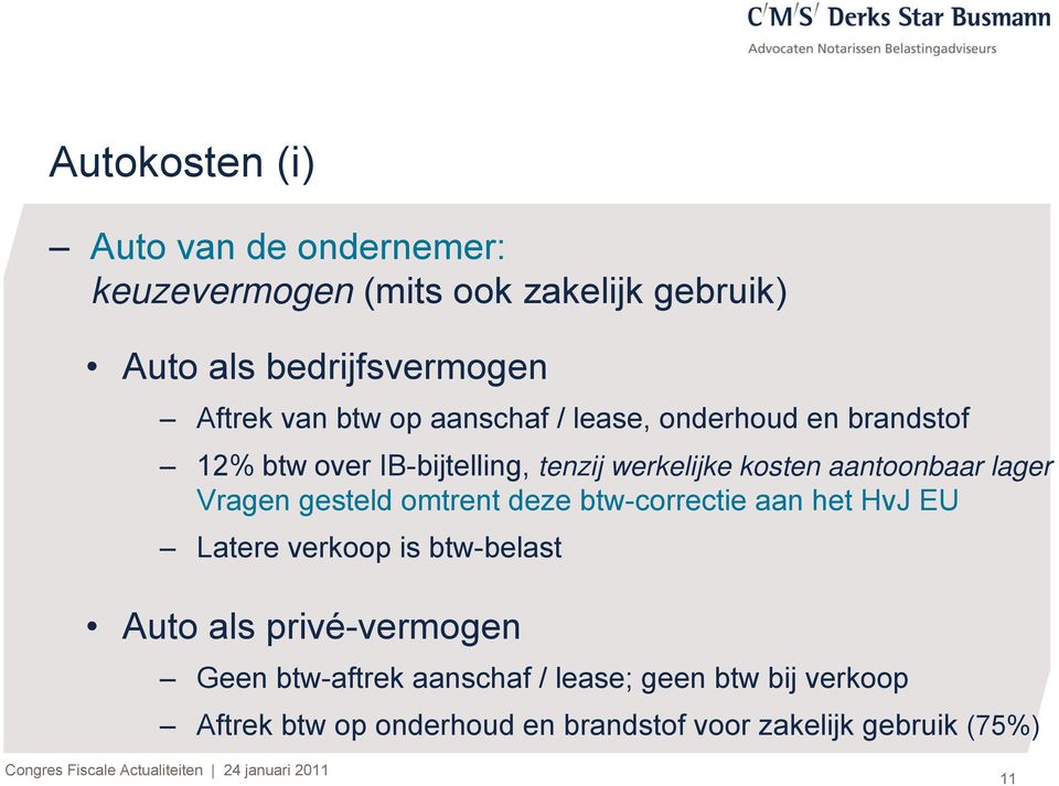 lager Vragen gesteld omtrent deze btw-correctie aan het HvJ EU Latere verkoop is btw-belast Auto als privé-vermogen