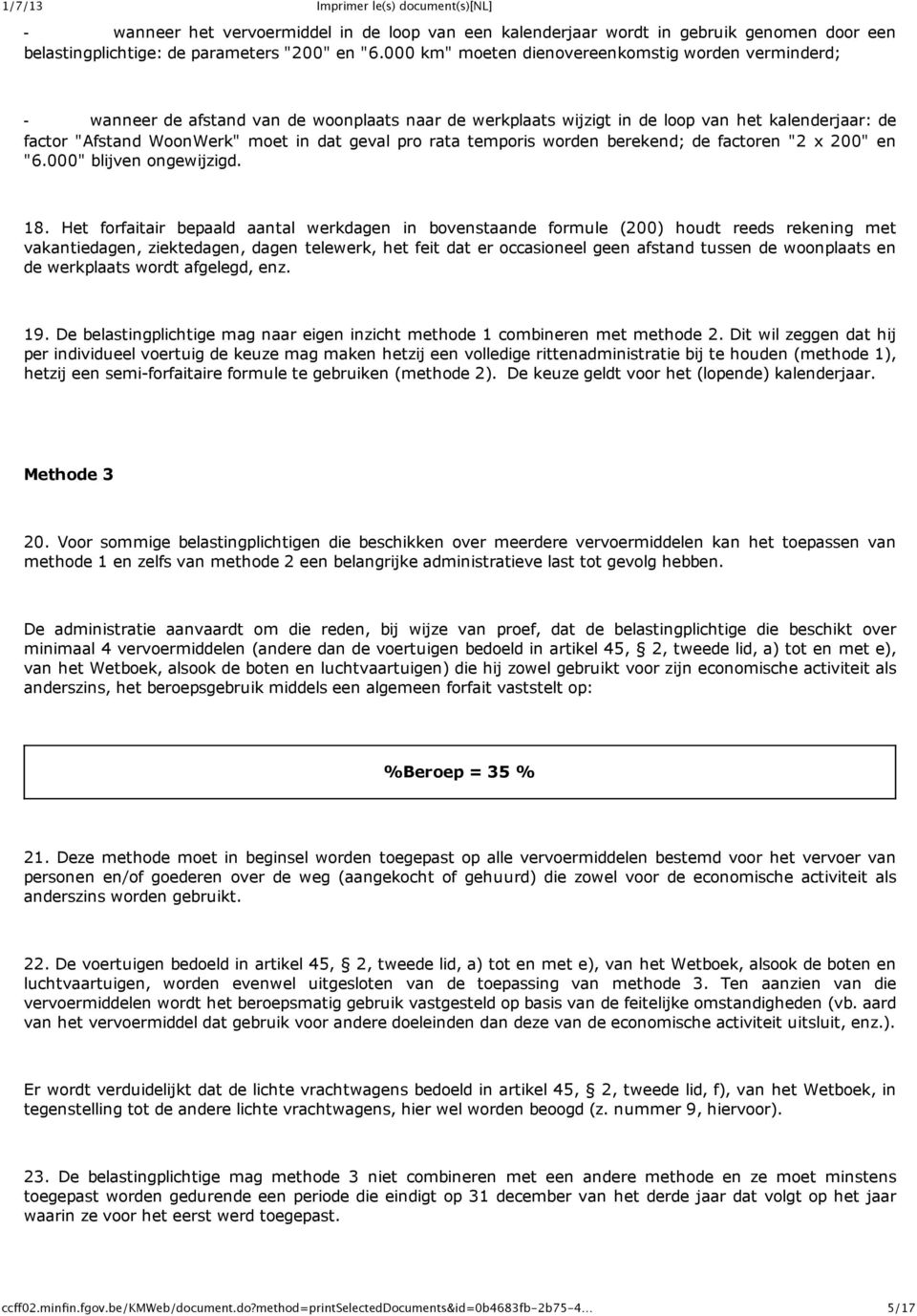 pro rata temporis worden berekend; de factoren "2 x 200" en "6.000" blijven ongewijzigd. 18.