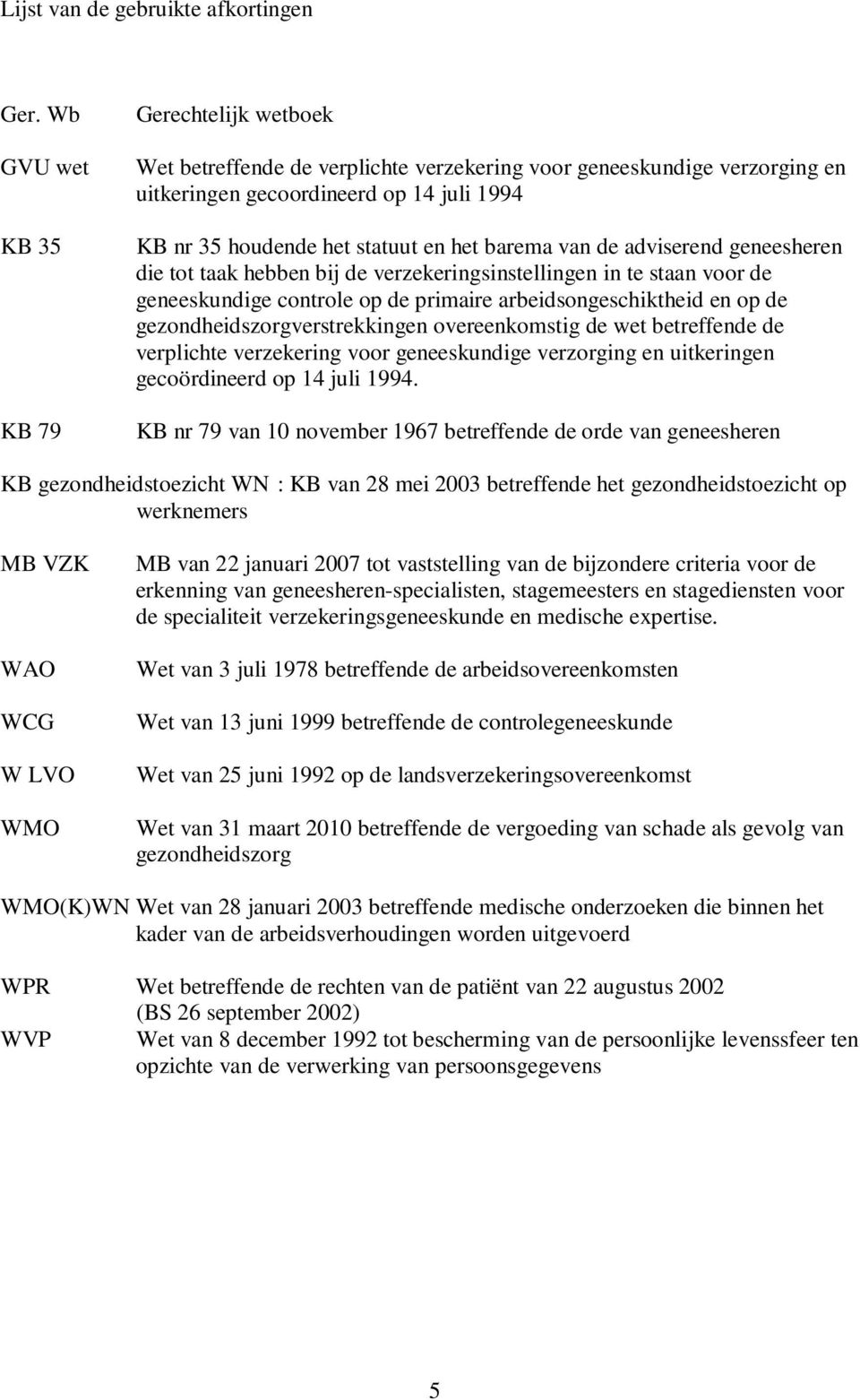 barema van de adviserend geneesheren die tot taak hebben bij de verzekeringsinstellingen in te staan voor de geneeskundige controle op de primaire arbeidsongeschiktheid en op de