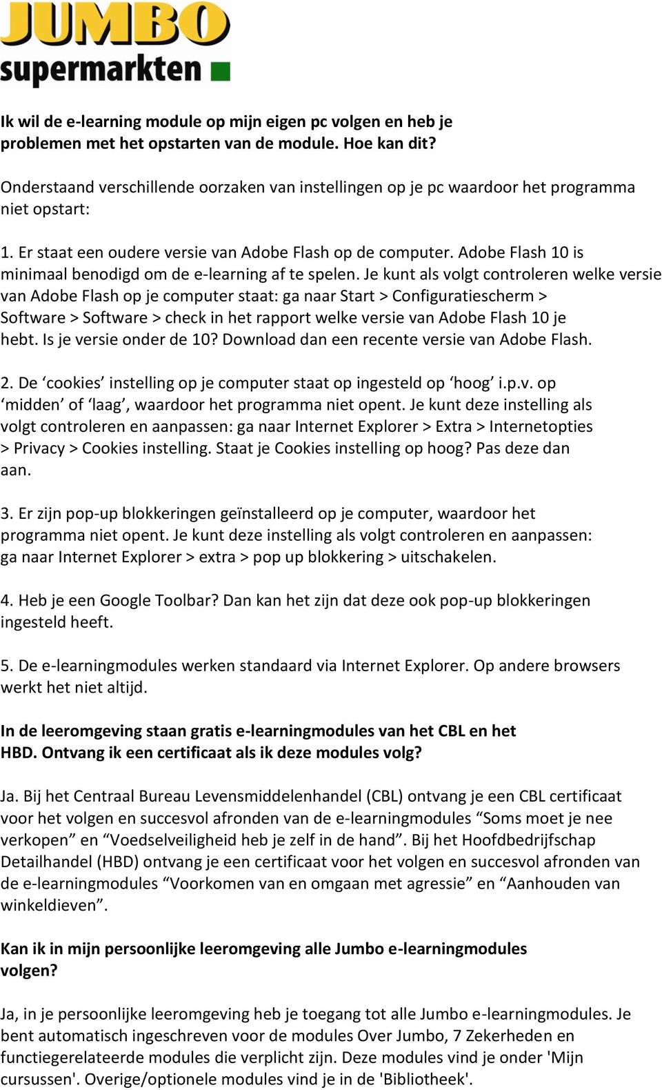 Adobe Flash 10 is minimaal benodigd om de e-learning af te spelen.