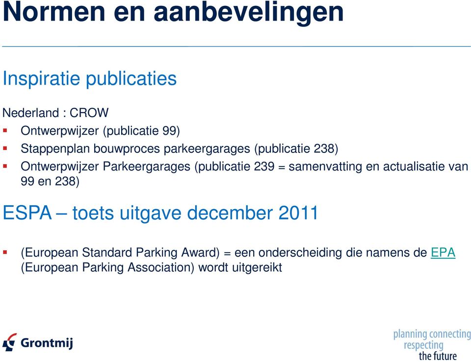 239 = samenvatting en actualisatie van 99 en 238) ESPA toets uitgave december 2011 (European