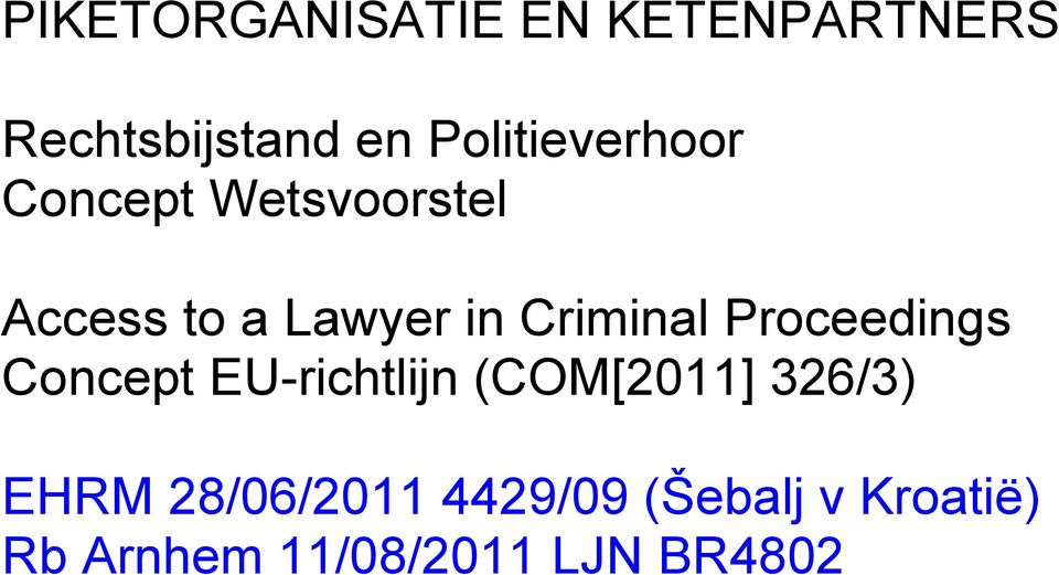Criminal Proceedings Concept EU-richtlijn (COM[2011] 326/3)
