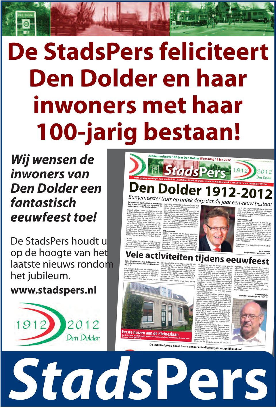 nl Jubileumuitgave 100 jaar Woensdag 18 jan 2012 StadsPers Deze uitgave verschijnt huis-aan-huis in, Bosch en Duin en Huis ter Heide in week 3 van 2012 www.dendolder2012.
