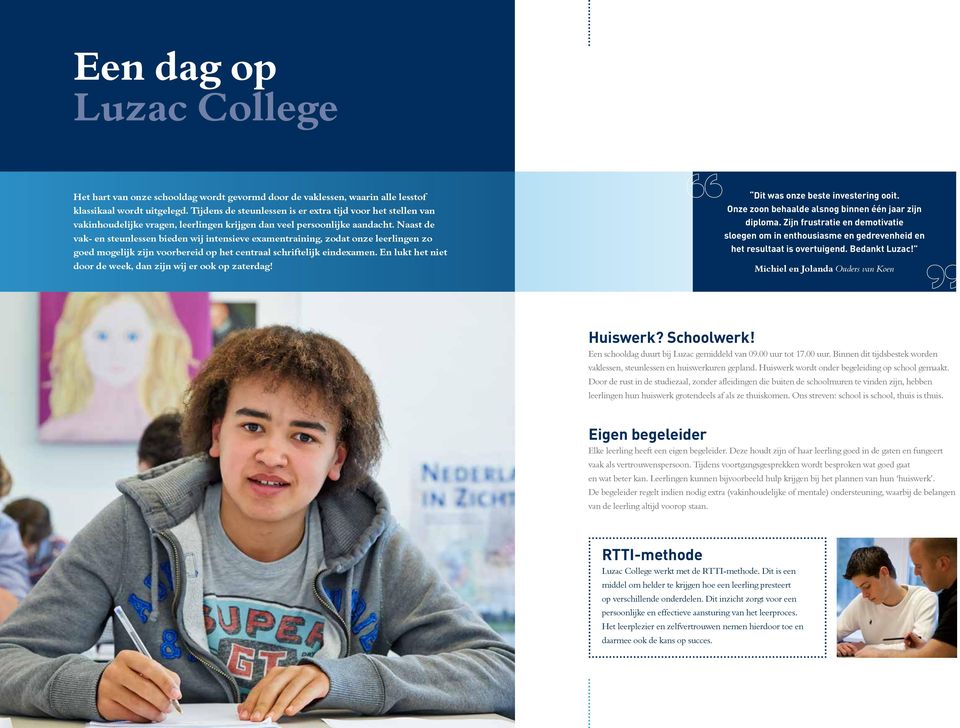 Naast de vak- en steunlessen bieden wij intensieve examentraining, zodat onze leerlingen zo goed mogelijk zijn voorbereid op het centraal schriftelijk eindexamen.