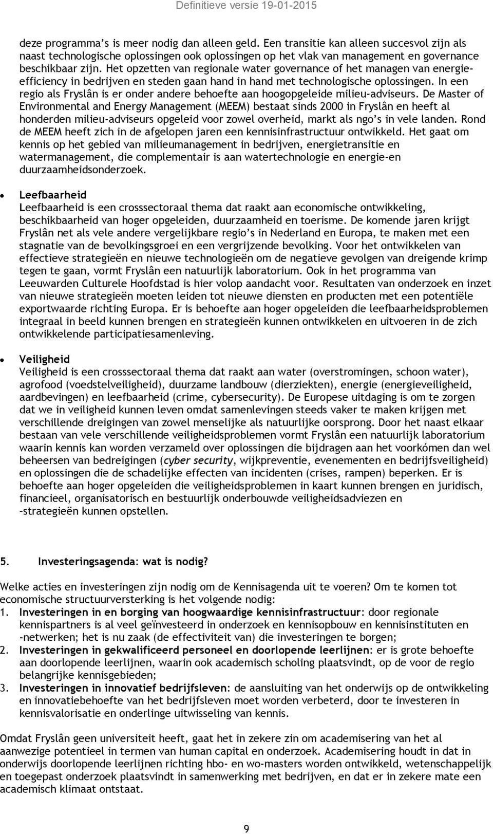 In een regio als Fryslân is er onder andere behoefte aan hoogopgeleide milieu-adviseurs.