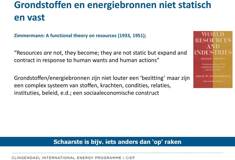 actions Grondstoffen/energiebronnen zijn niet louter een bezitting maar zijn een complex systeem van stoffen,