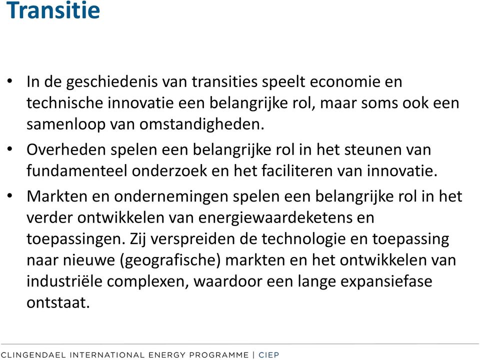 Markten en ondernemingen spelen een belangrijke rol in het verder ontwikkelen van energiewaardeketens en toepassingen.