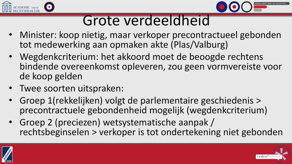 voor de koop gelden Twee soorten uitspraken: Groep 1(rekkelijken) volgt de parlementaire geschiedenis > precontractuele