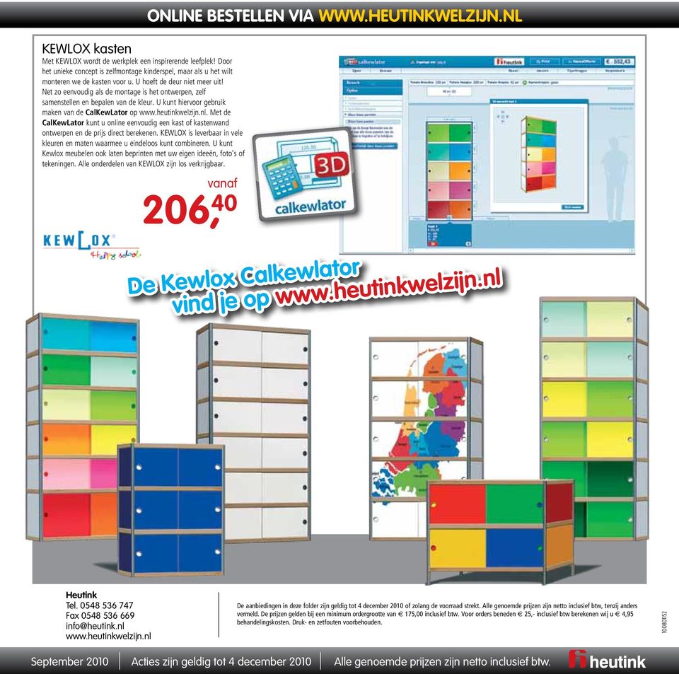 Net zo eenvoudig als de montage is het ontwerpen, zelf samenstellen en bepalen van de kleur. U kunt hiervoor gebruik maken van de CalKewLator op www.heutinkwelzijn.nl.