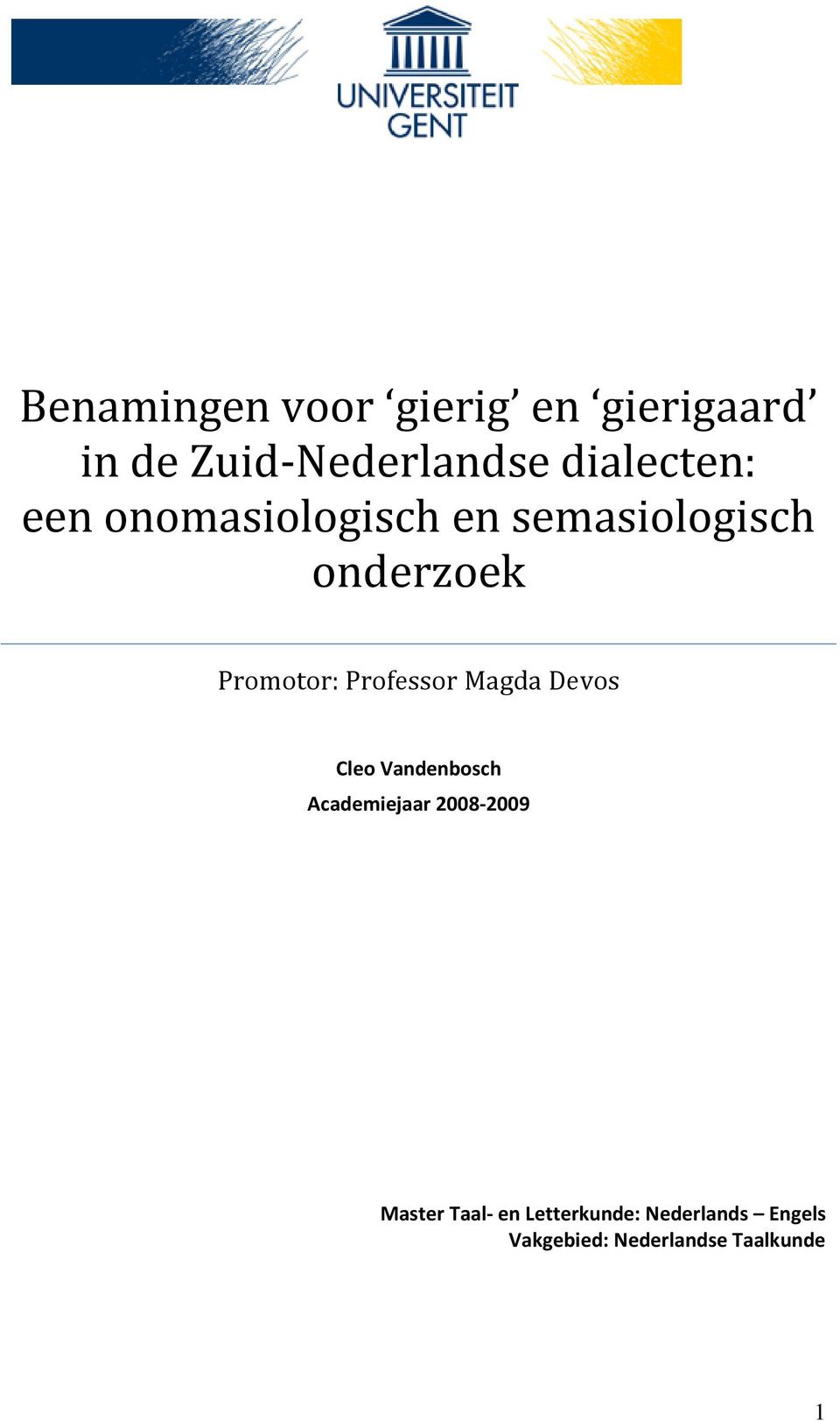 Promotor: Professor Magda Devos Cleo Vandenbosch Academiejaar