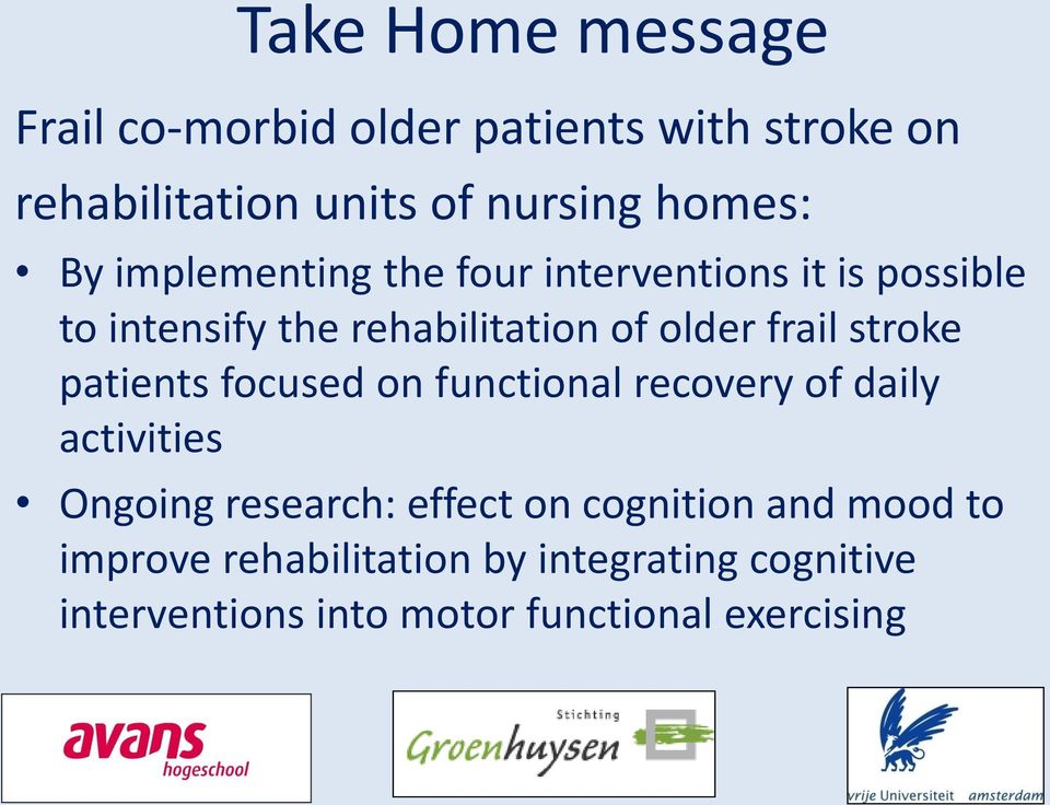 stroke patients focused on functional recovery of daily activities Ongoing research: effect on