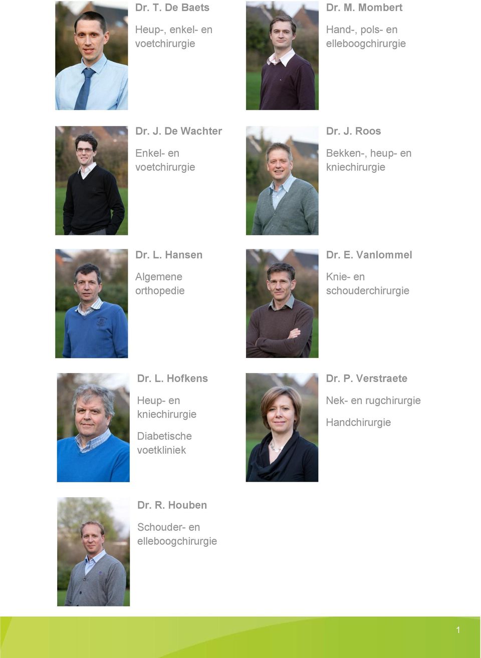 Hansen Algemene orthopedie Dr. E. Vanlommel Knie- en schouderchirurgie Dr. L.