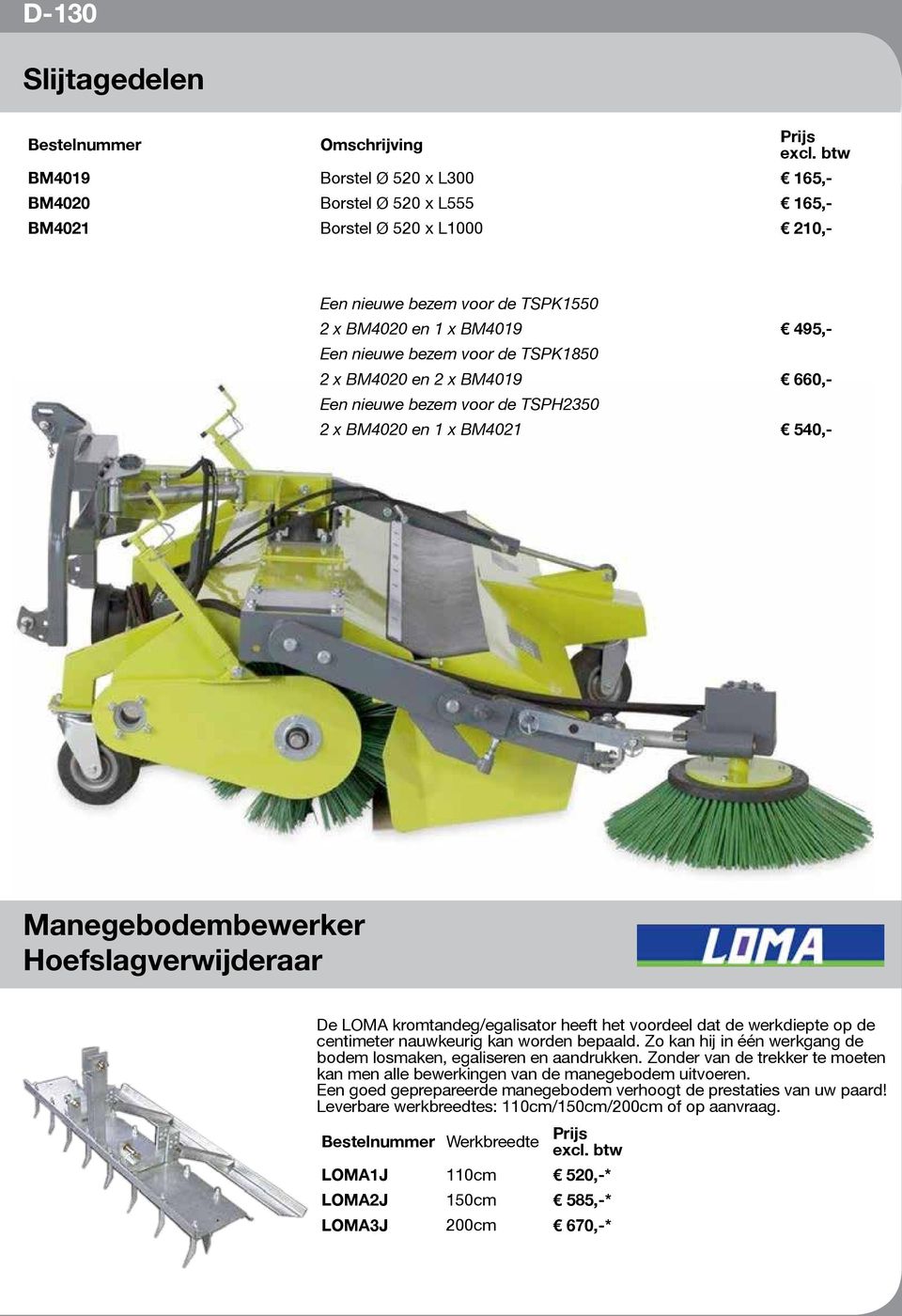 de werkdiepte op de centimeter nauwkeurig kan worden bepaald. Zo kan hij in één werkgang de bodem losmaken, egaliseren en aandrukken.