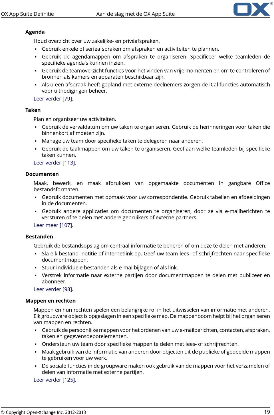 Gebruik de teamoverzicht functies voor het vinden van vrije momenten en om te controleren of bronnen als kamers en apparaten beschikbaar zijn.