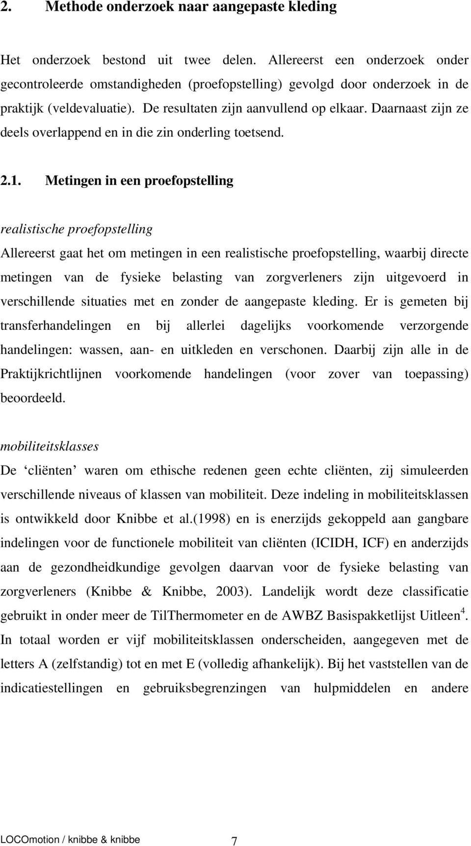 Daarnaast zijn ze deels overlappend en in die zin onderling toetsend. 2.1.