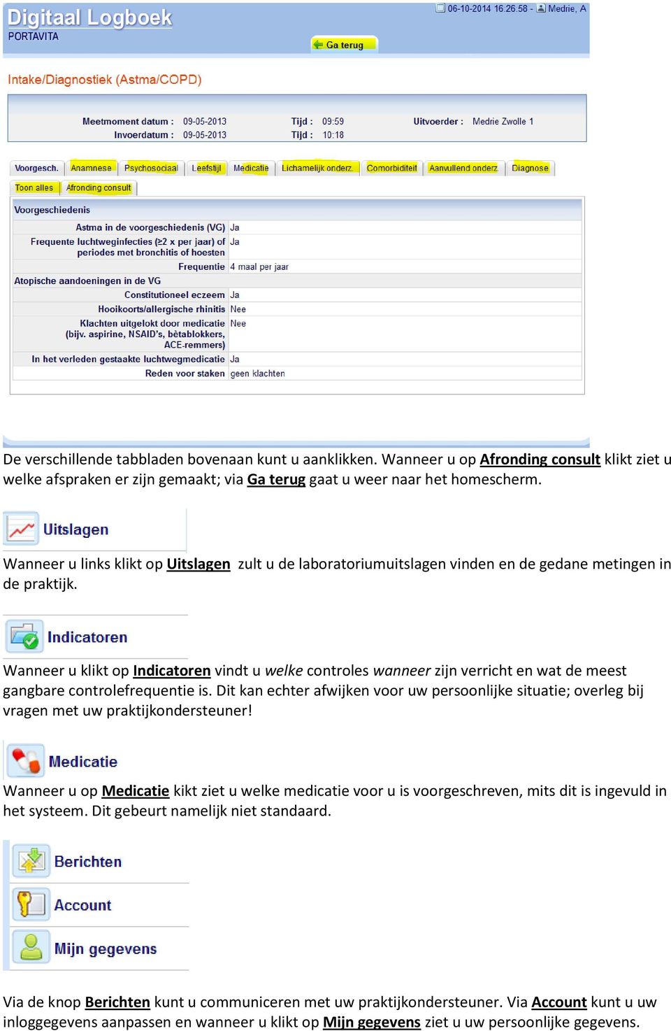 Wanneer u klikt op Indicatoren vindt u welke controles wanneer zijn verricht en wat de meest gangbare controlefrequentie is.